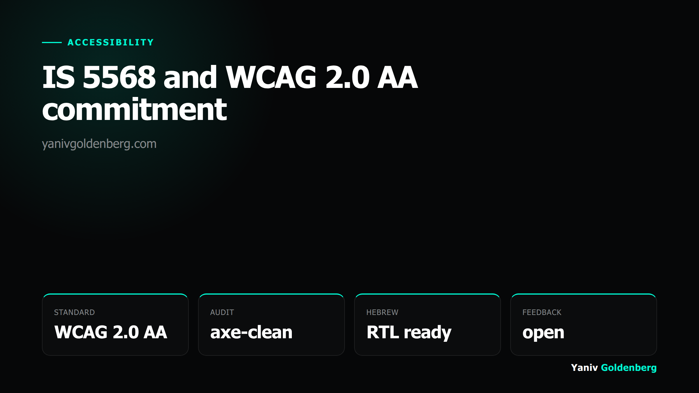 Accessibility Statement - Yaniv Goldenberg Accessibility statement summary: WCAG 2.0 AA target, axe-clean audit, Hebrew RTL support