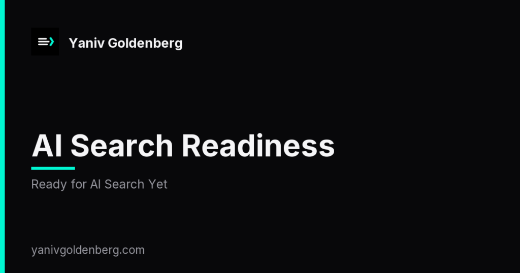 AI Search Readiness - Ready for AI Search Yet