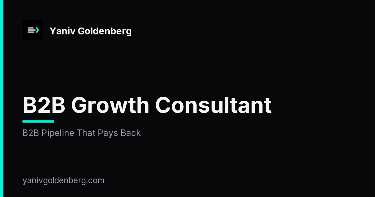 B2B Growth Consultant - B2B Pipeline That Pays Back B2B Growth Consultant - B2B Pipeline That Pays Back