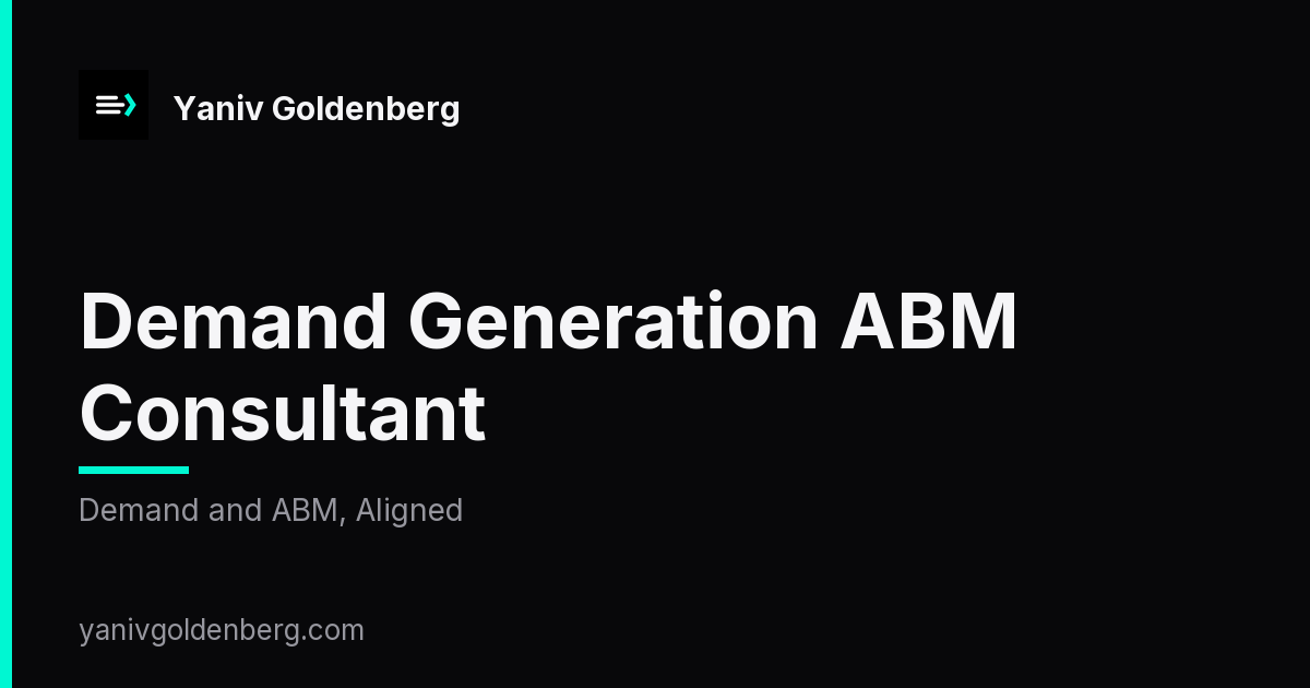 Demand Generation ABM Consultant - Demand and ABM, Aligned Demand Generation ABM Consultant - Demand and ABM, Aligned
