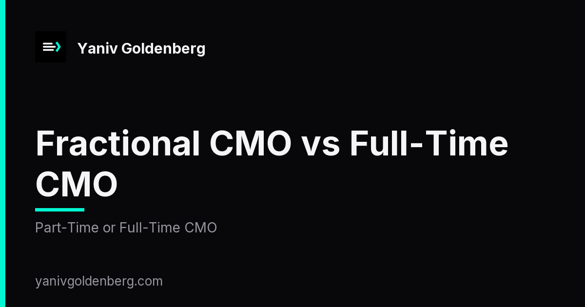 Is a Fractional CMO Worth It - Yaniv Goldenberg Is a fractional CMO worth it - ROI analysis by Yaniv Goldenberg