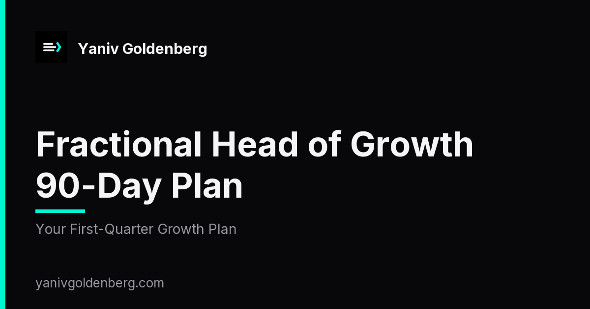 Fractional Head of Growth 90-Day Plan - Your First-Quarter Growth Plan Fractional Head of Growth 90-Day Plan - Your First-Quarter Growth Plan