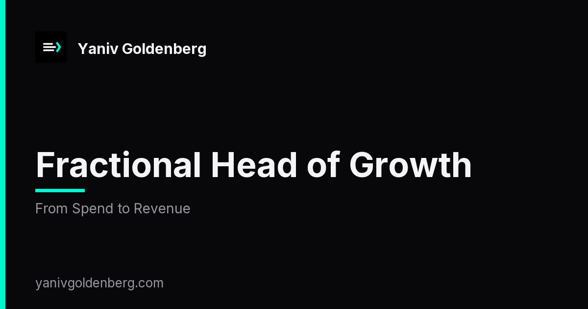 Fractional Head of Growth - From Spend to Revenue Fractional Head of Growth - From Spend to Revenue