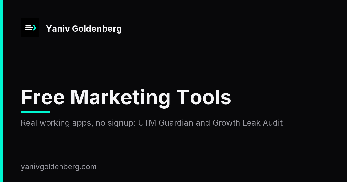 Free marketing tools by Yaniv Goldenberg: UTM Guardian and the Growth Leak Audit, real working apps you can use with no signup