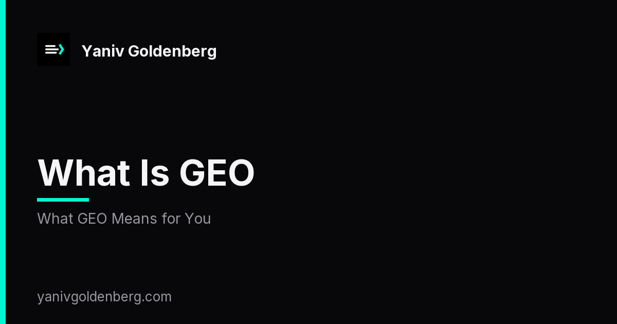 What Is GEO - What GEO Means for You What Is GEO - What GEO Means for You