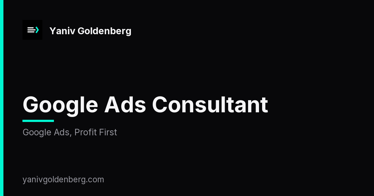 Google Ads Consultant - Google Ads, Profit First Google Ads Consultant - Google Ads, Profit First