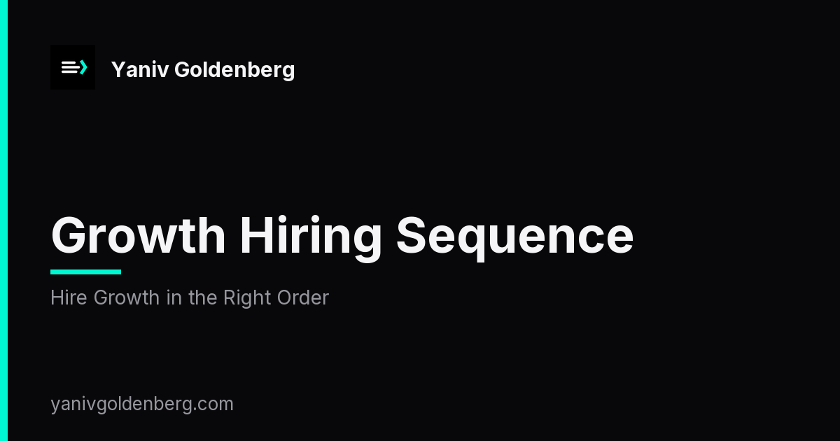 Growth Hiring Sequence - Hire Growth in the Right Order