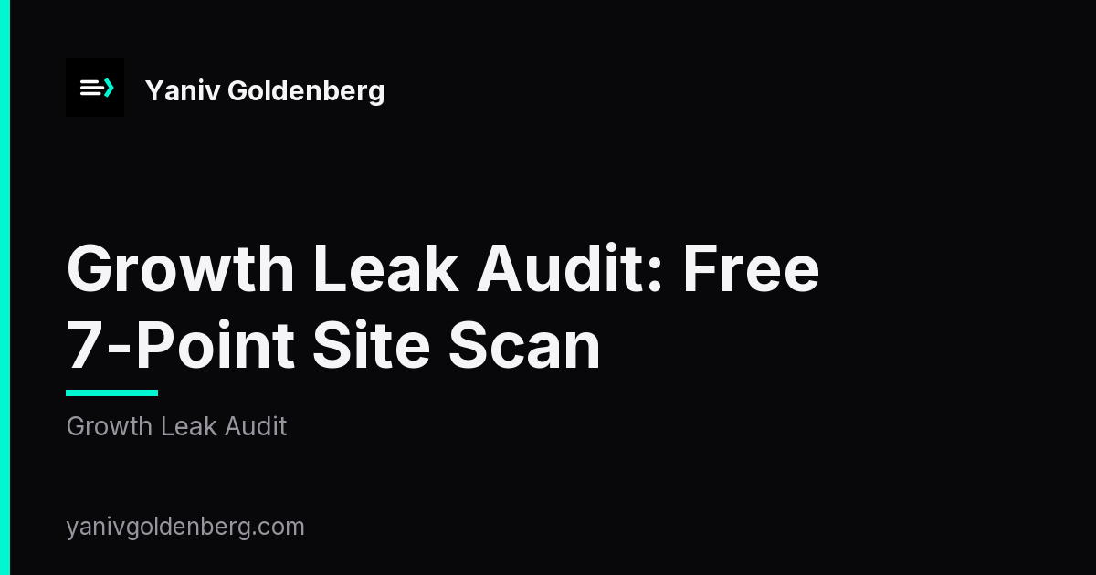 Growth Leak Audit - Yaniv Goldenberg Growth leak audit: free 7-point scan across crawlers, citability, schema and tracking