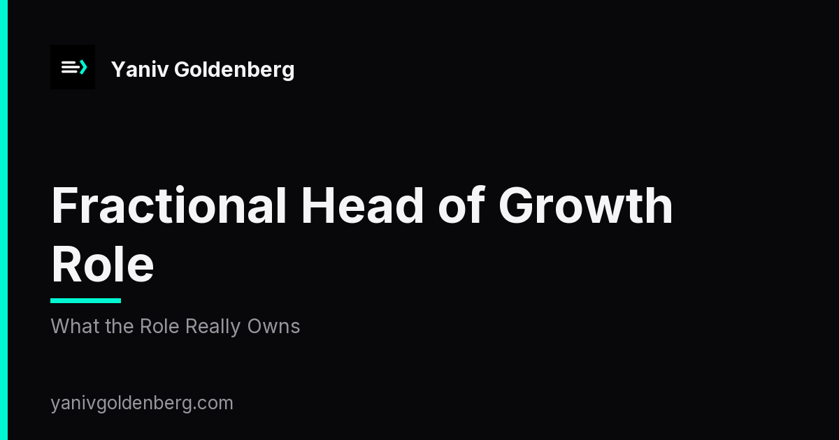 Fractional Head of Growth Role - What the Role Really Owns Fractional Head of Growth Role - What the Role Really Owns