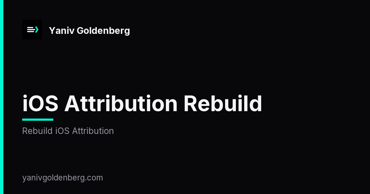 iOS Attribution Rebuild - Rebuild iOS Attribution iOS Attribution Rebuild - Rebuild iOS Attribution