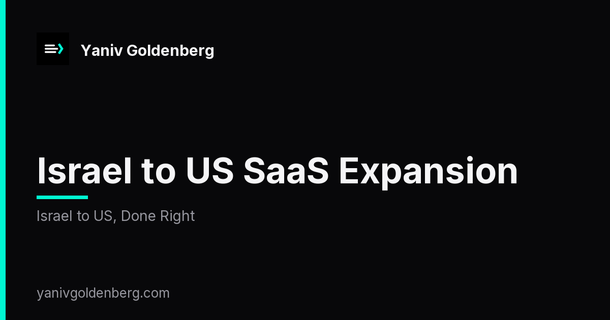 Israel to US SaaS Expansion - Israel to US, Done Right