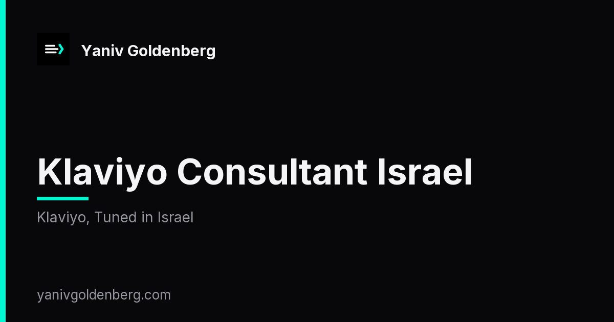 Klaviyo Consultant Israel - Klaviyo, Tuned in Israel Klaviyo Consultant Israel - Klaviyo, Tuned in Israel