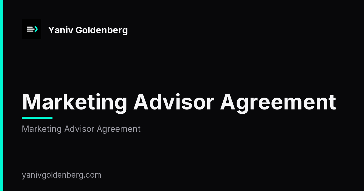 Marketing advisor agreement terms: scope, equity, exit - Yaniv Goldenberg