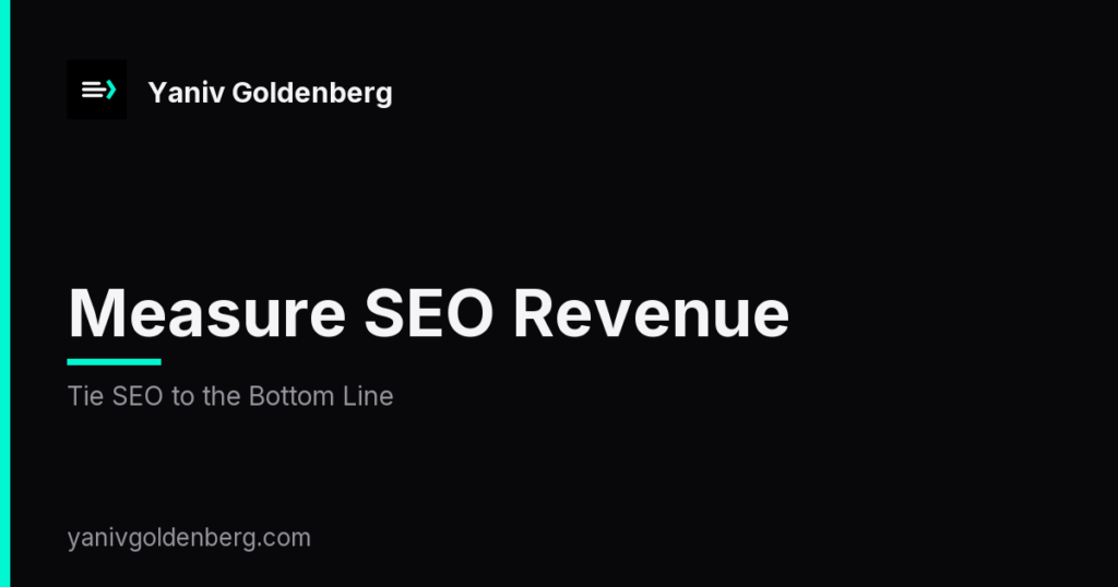 Measure SEO Revenue - Tie SEO to the Bottom Line