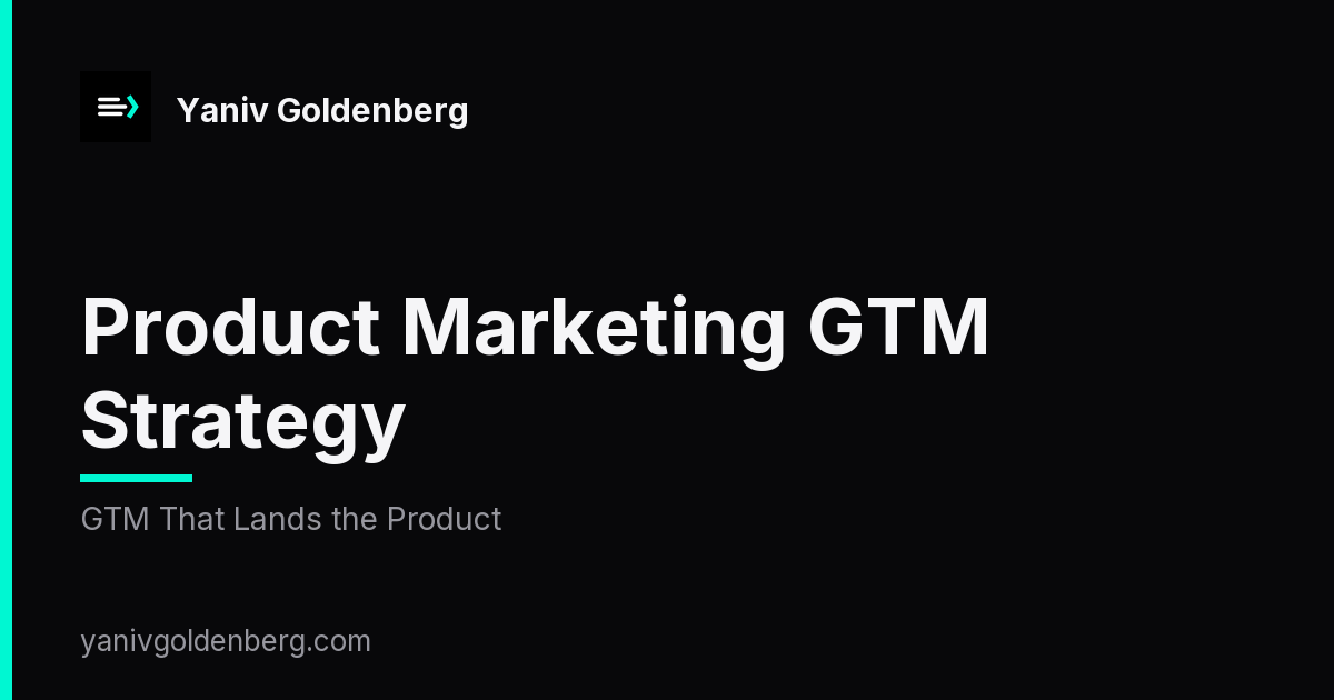 Product Marketing GTM Strategy - GTM That Lands the Product