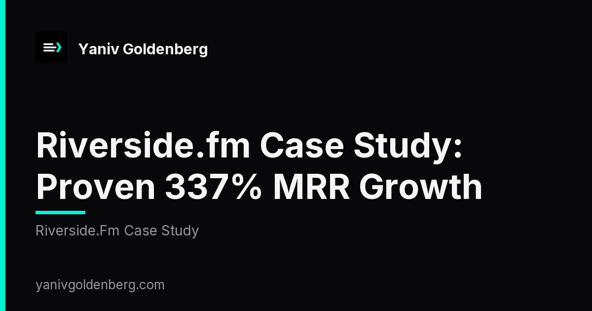 Riverside.fm case study - Riverside.fm Case Study: Proven 337% MRR Growth