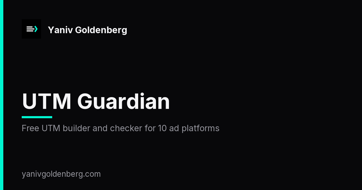 UTM Guardian - Yaniv Goldenberg UTM Guardian: free UTM builder and checker that scores any link 0-100 and enforces consistent tracking across 10 ad platforms