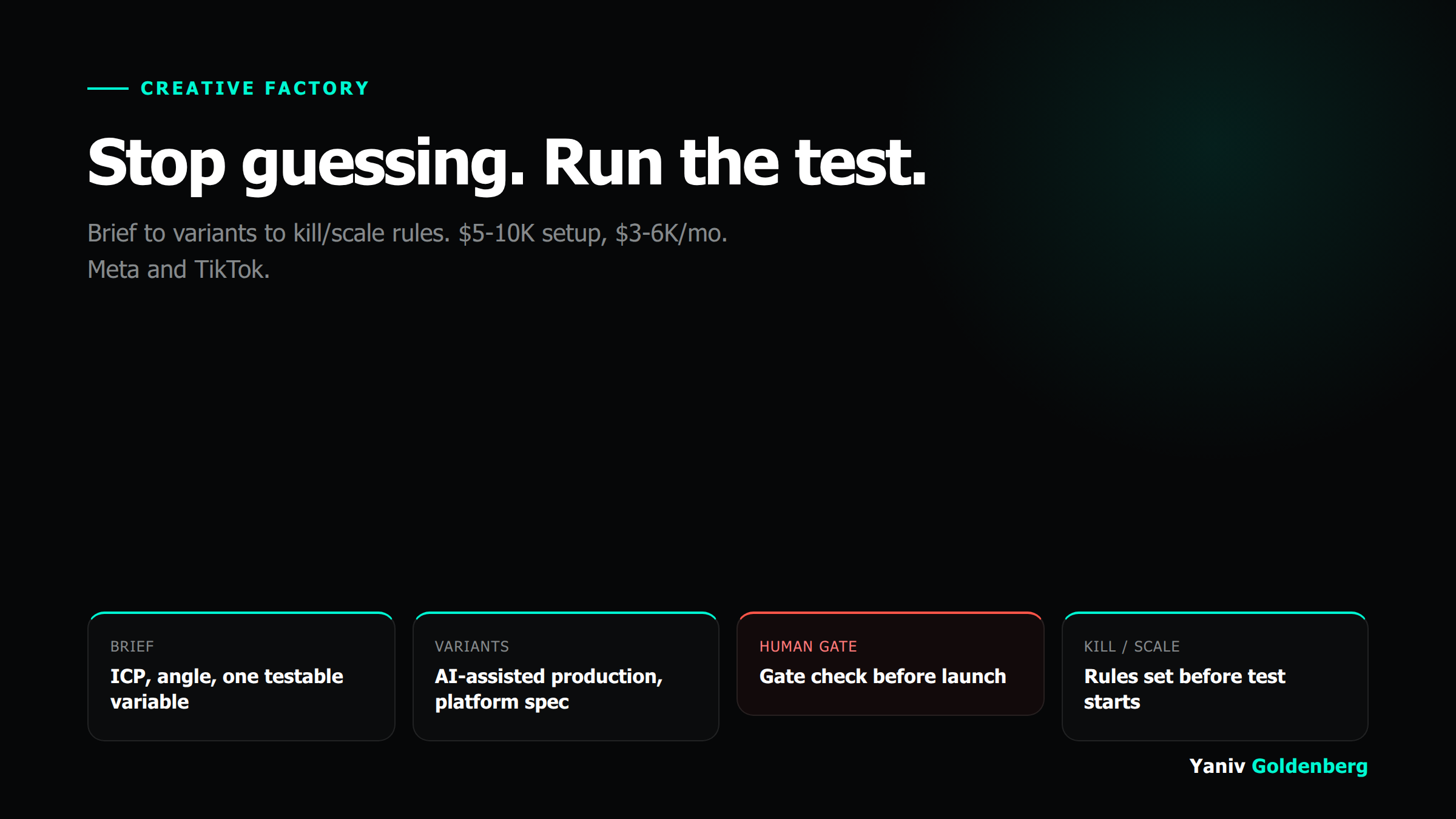 Creative Factory - Ad Creative Test System - Yaniv Goldenberg Creative factory: brief-to-variant test pipeline with kill/scale rules - Yaniv Goldenberg