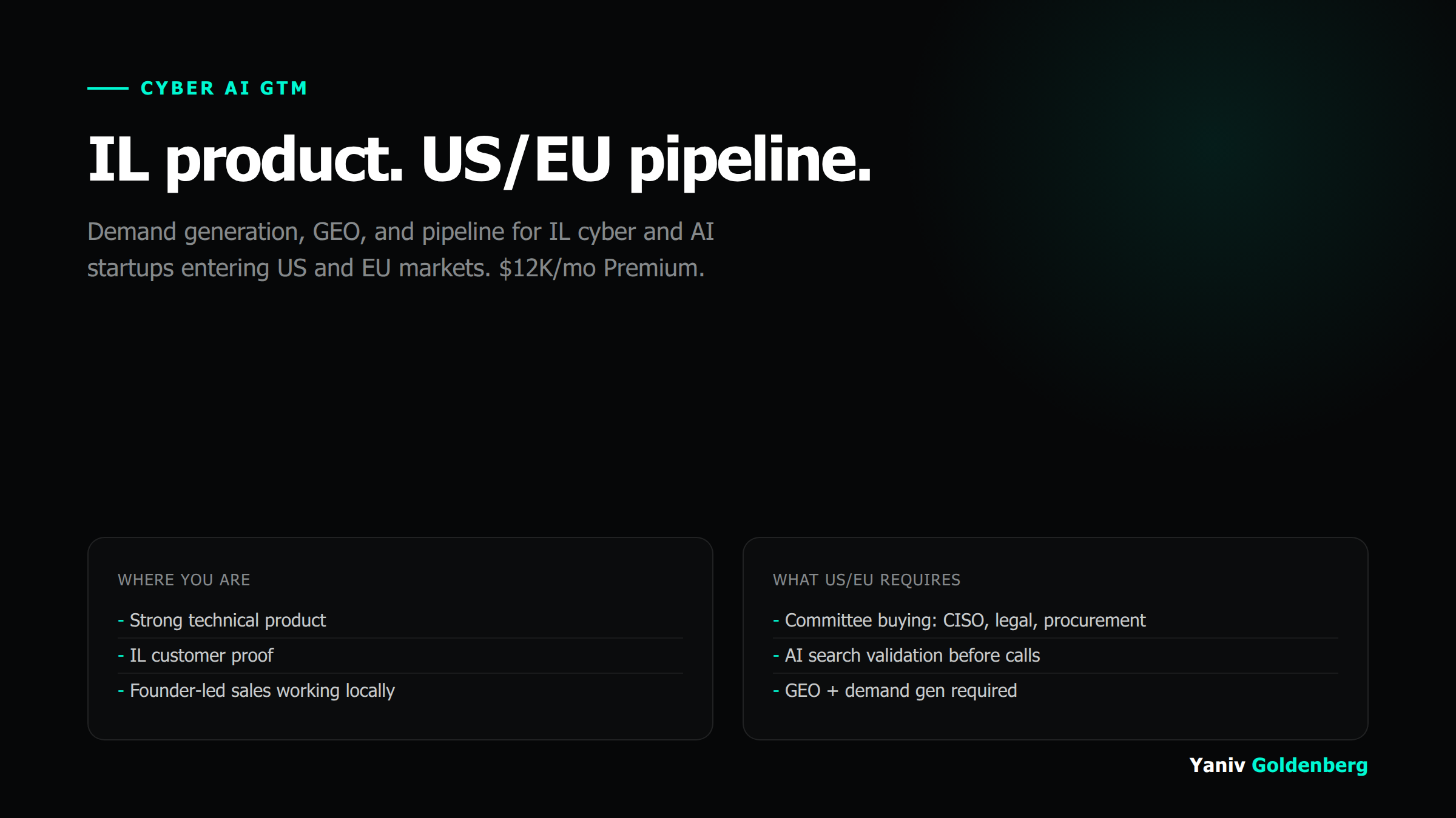 Cyber AI GTM - IL Startup US/EU Pipeline - Yaniv Goldenberg Cyber AI GTM: demand generation and pipeline for IL cyber and AI startups - Yaniv Goldenberg