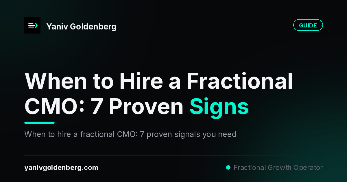 When to Hire a Fractional CMO - Yaniv Goldenberg When to hire a fractional CMO - decision guide by Yaniv Goldenberg