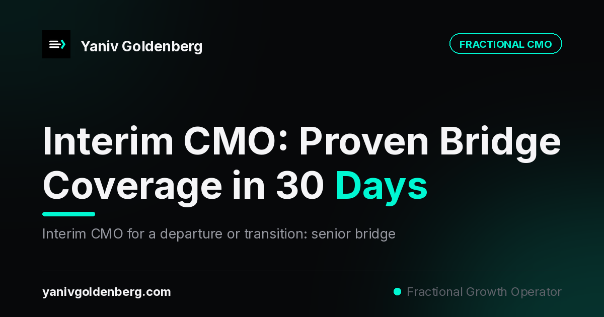 Interim CMO Services - Yaniv Goldenberg Interim CMO - gap coverage and transition bridging by Yaniv Goldenberg