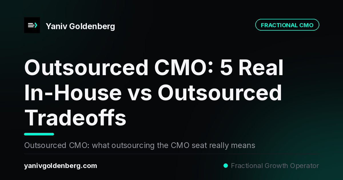 Outsourced CMO - in-house vs outsourced comparison by Yaniv Goldenberg