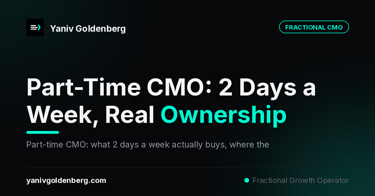 Part-Time CMO Services - Yaniv Goldenberg Part-time CMO - what two days a week buys by Yaniv Goldenberg
