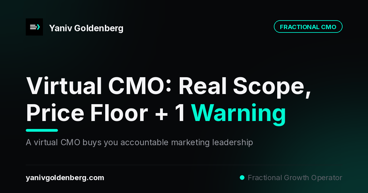 Virtual CMO - Yaniv Goldenberg Virtual CMO: role scope, honest price bands and the cheap-virtual-CMO warning