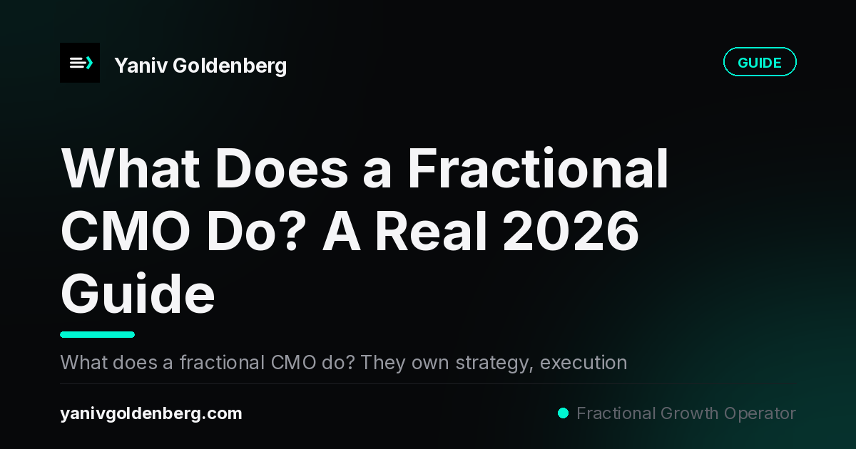 What does a fractional CMO do: strategy ownership, execution direction, attribution and team leadership part-time - Yaniv Goldenberg