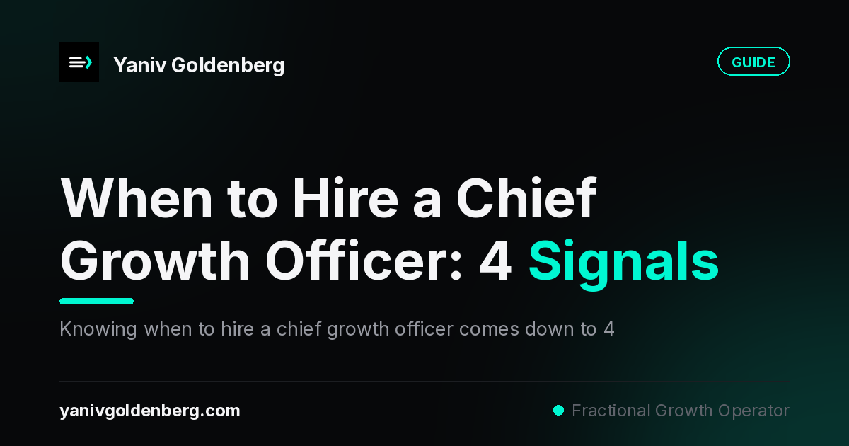 When to hire a chief growth officer - the four trigger signals - Yaniv Goldenberg